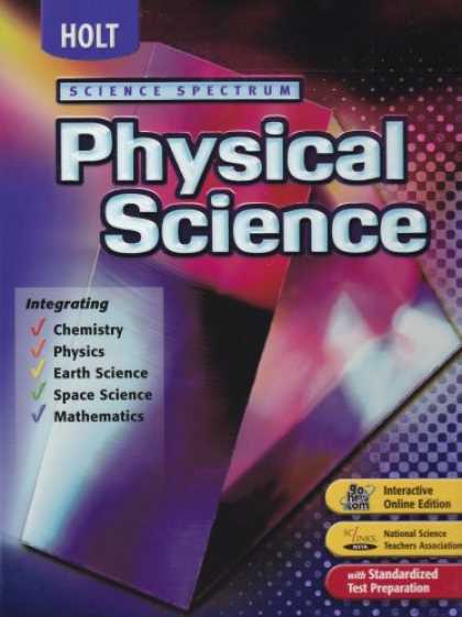Science Books - Holt Science Spectrum: Physical Science, Integrating Chemistry, Physics, Earth S