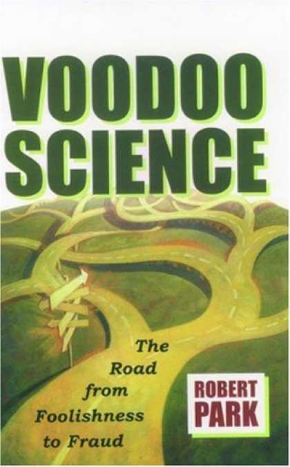 Science Books - Voodoo Science: The Road from Foolishness to Fraud
