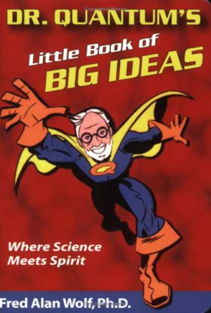 Science Books - Dr. Quantum's Little Book Of Big Ideas: Where Science Meets Spirit