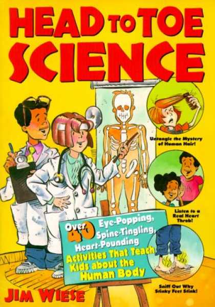 Science Books - Head to Toe Science: Over 40 Eye-Popping, Spine-Tingling, Heart-Pounding Activit