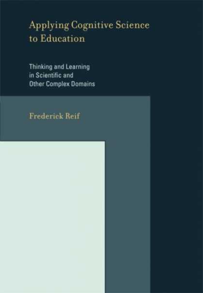 Science Books - Applying Cognitive Science to Education: Thinking and Learning in Scientific and