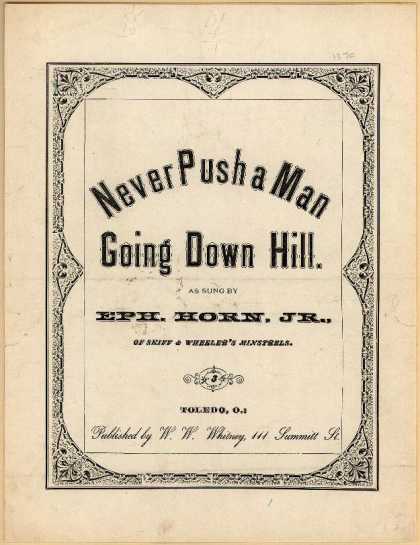 Sheet Music - Never push a man going down hill; Never push a man going down the hill