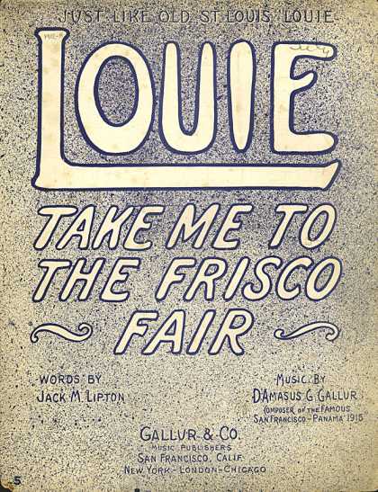 Sheet Music - Louie take me to the Frisco fair