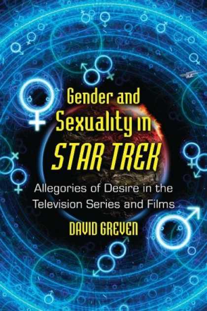Star Trek Books - Gender and Sexuality in Star Trek: Allegories of Desire in the Television Series