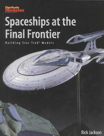 Star Trek Books - Spaceships at the Final Frontier: Building Star Trek Models