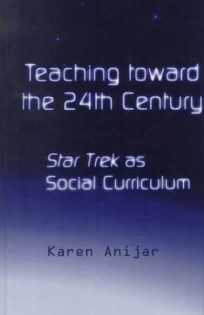 Star Trek Books - Teaching Toward the 24th Century: Star Trek as Social Curriculum (Garland Refere