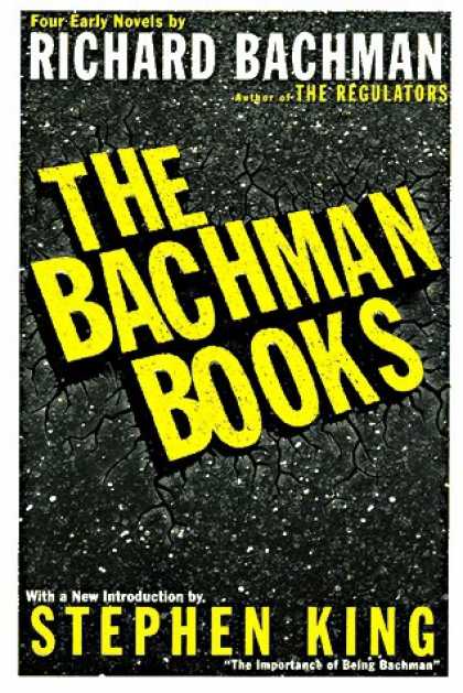 Stephen King Books - The Bachman Books : Four Early Novels by Richard Bachman (Rage / The Long Walk /